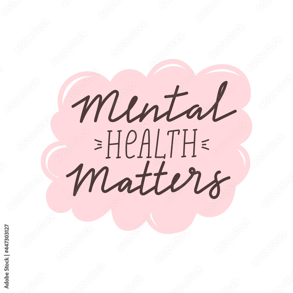 Mental health matters inspirational lettering phrase. Psychology quote. Self care, mental health and positive mood illustration. Vector typography print for card, poster, t-shirt, badges, sticker etc.