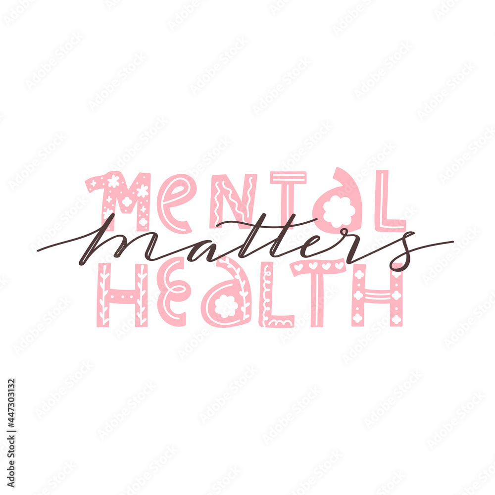 Mental health matters inspirational lettering phrase. Psychology quote. Self care, mental health and positive mood illustration. Vector typography print for card, poster, t-shirt, badges, sticker etc.