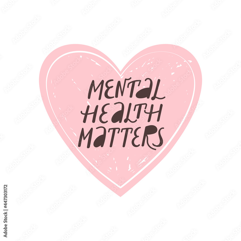 Mental health matters inspirational lettering phrase. Psychology quote with heart. Self care and positive mood illustration. Vector typography print for card, poster, t-shirt, badges, sticker etc.