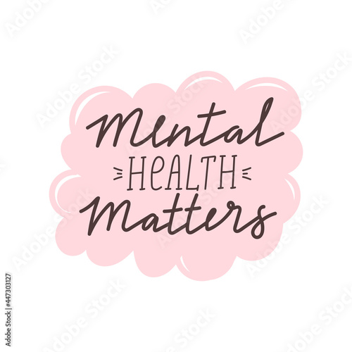 Mental health matters inspirational lettering phrase. Psychology quote. Self care, mental health and positive mood illustration. Vector typography print for card, poster, t-shirt, badges, sticker etc.