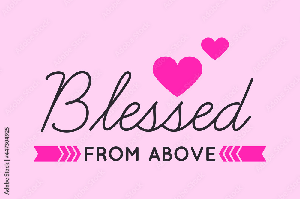 Blessed from above with love sign - Print ready vector design