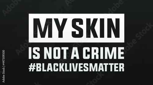 My skin is not a crime, Black Lives matter modern creative minimalist banner, sign, design concept, social media post with white text on a black abstract background 