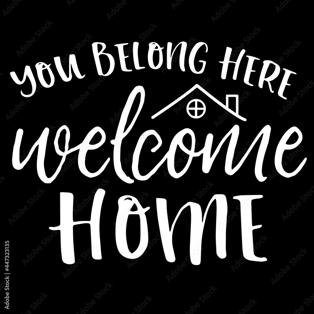 you belong here home on black background inspirational quotes