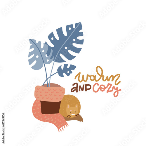 Warm and cozy - hand drawn lettering card with potted Monstera wrapped in a knitted scarf and a sleeping cat. Hygge flat vector style illustrations.