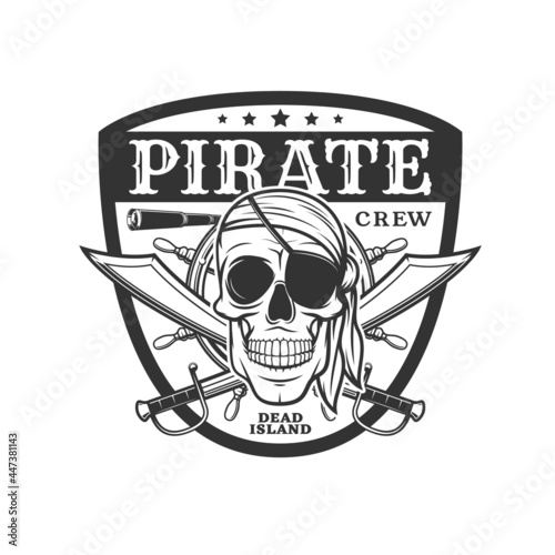 Pirate icon skull and crossed sabers, vector emblem with jolly roger in eyepatch and bandana and piracy spyglass and helm in shield. Filibusters skeleton head, monochtrome isolated vintage label