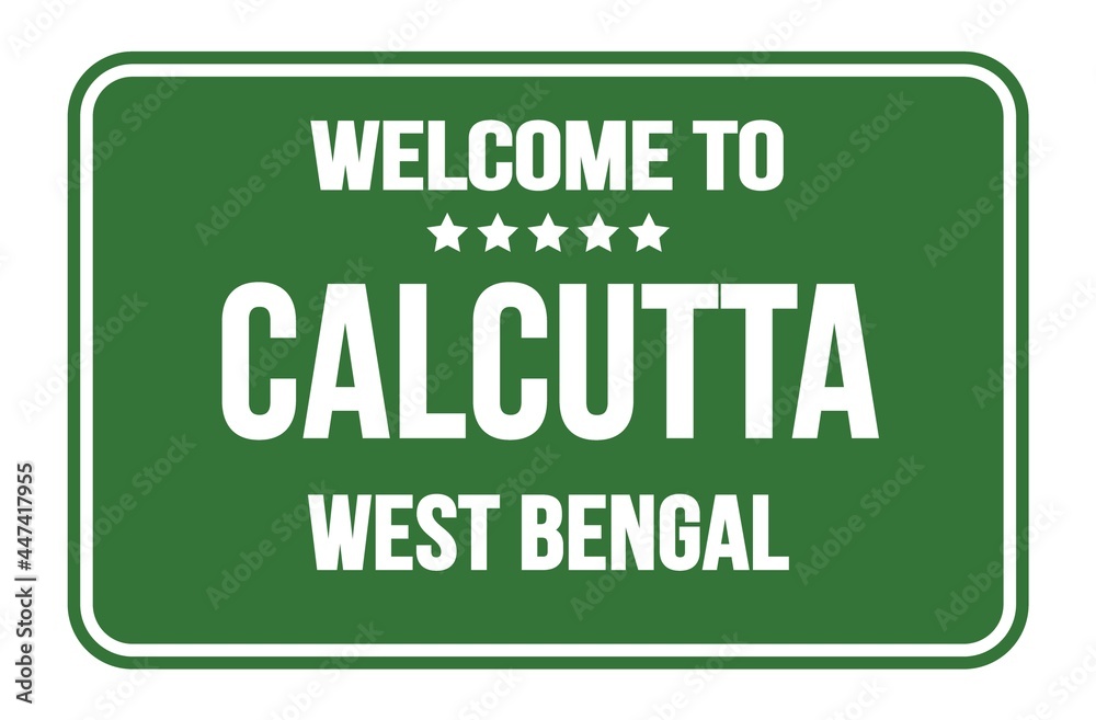WELCOME TO CALCUTTA - WEST BENGAL, words written on green street sign stamp WELCOME TO CALCUTTA - WEST BENGAL, words written on green street sign stamp