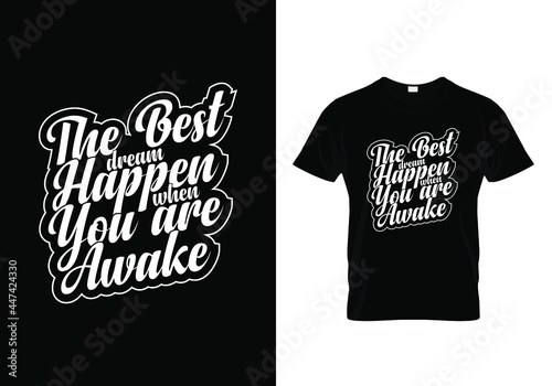 Calligraphy Typography T-shirt design with a message The best dream happen when you are awake. calligraphy phrase. Typography, t-shirt graphics, print, poster, banner, slogan, flyer, sticker, postcard
