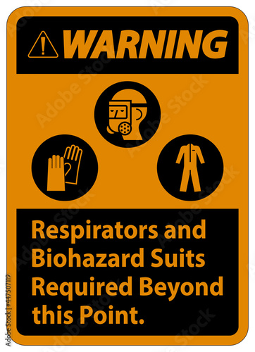 Warning PPE Sign Respirators And Biohazard Suits Required Beyond This Point