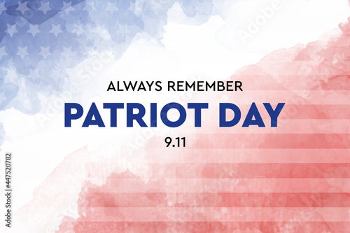 Patriot day, always Remember 9 11, september 11. Remembering. We will never forget, the terrorist attacks of 2001, background, Poster photo