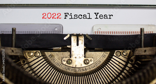 2022 FY fiscal New Year symbol. Words '2022 fiscal year' typed on retro typewriter. Business and 2022 FY fiscal New Year concept. Copy space.