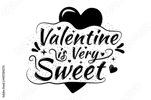 T-shirt title Valentine is very sweet color black and white photo