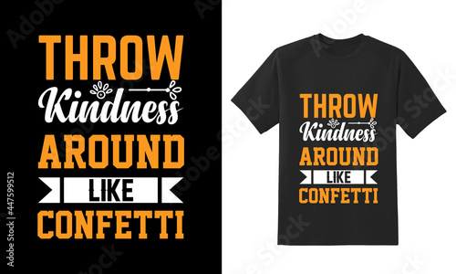 Trow kindness around like confetti
