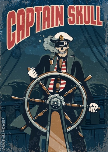 Skull sea captain at the helm of the ship. Pirate sailor. Vintage grunge poster.