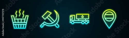 Set line Sauna bucket, Hammer and sickle USSR, Tanker truck and Location Russia. Glowing neon icon. Vector