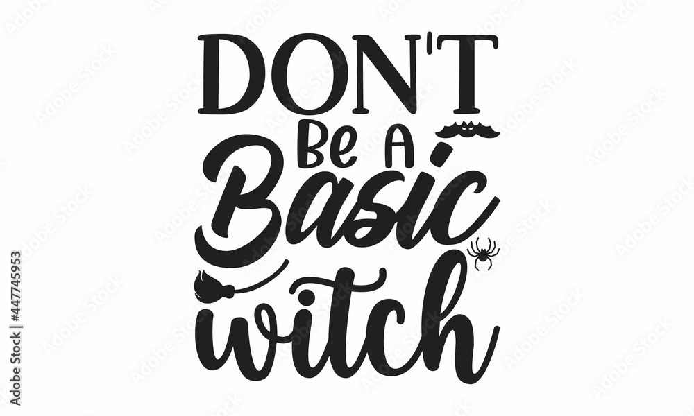don't be a basic witch, Design concept for party invitation, greeting card, poster, Craft retro vintage typeface design,  Latin characters, numbers