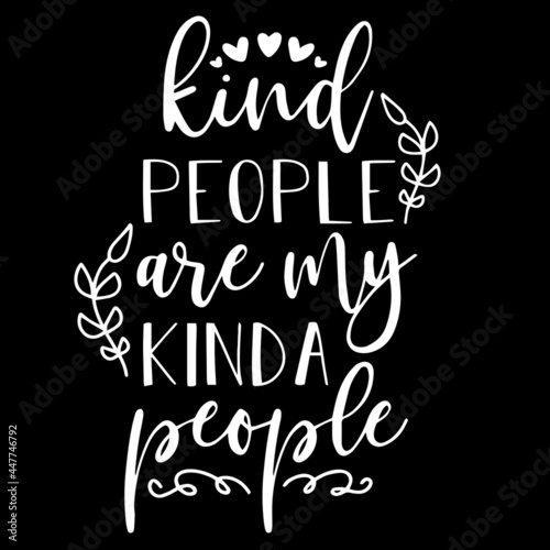 kind people are my kind a people on black background inspirational quotes lettering design