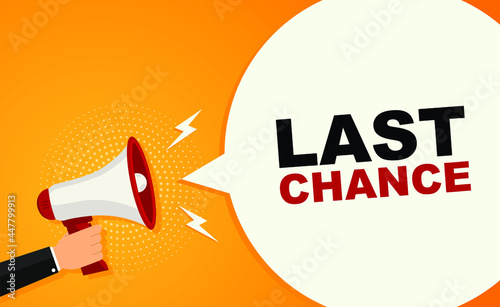 Male hand holding megaphone with last chance speech bubble. Loudspeaker. Banner for business, marketing and advertising. Vector illustration.