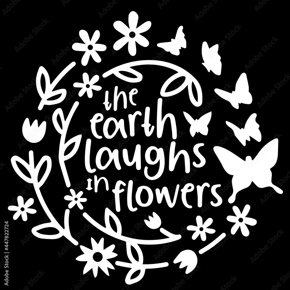 the earth laughs in flowers on black background inspirational quotes,lettering design