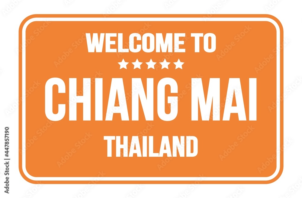 WELCOME TO CHIANG MAI - THAILAND, words written on orange street sign stamp WELCOME TO CHIANG MAI - THAILAND, words written on orange street sign stamp