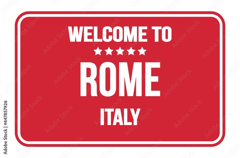 WELCOME TO ROME - ITALY, words written on red street sign stamp WELCOME TO ROME - ITALY, words written on red street sign stamp
