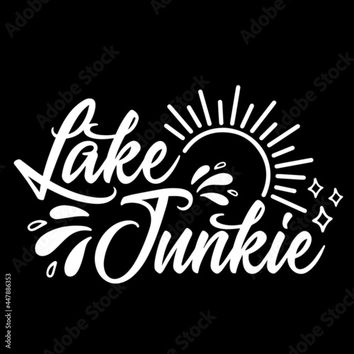 lake junkie on black background inspirational quotes,lettering design