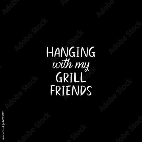 Hanging with My Grill Friends