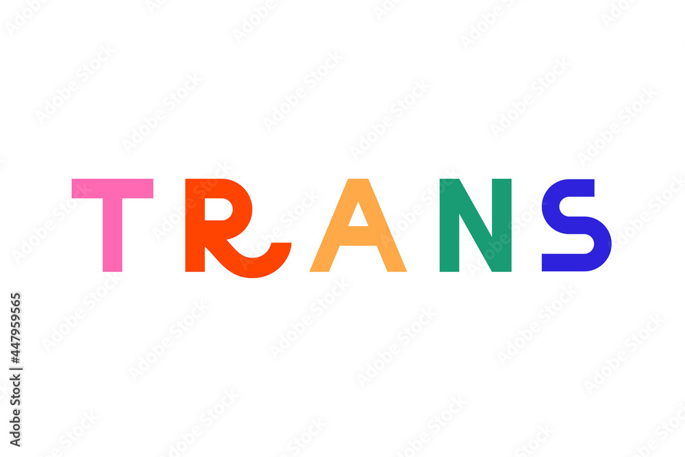 Trans lives matter. Colorful letters, gender, identity. Lettering, typography. Colored flat vector illustration isolated on white background Trans lives matter. Colorful letters, gender, identity. Lettering, typography. Colored flat vector illustration isolated on white background