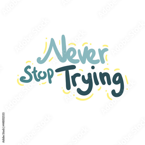 never stop trying quote text typography design graphic vector illustration