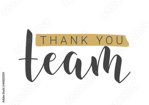 Vector Stock Illustration. Handwritten Lettering of Thank You Team. Template for Banner, Postcard, Poster, Print, Sticker or Web Product. Objects Isolated on White Background.
