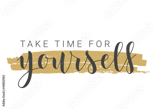 Vector Stock Illustration. Handwritten Lettering of Take Time For Yourself. Template for Banner, Postcard, Poster, Print, Sticker or Web Product. Objects Isolated on White Background.