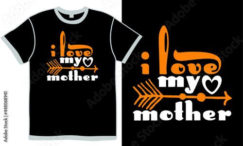 i love my mother, relationship mother's day event, awesome mother, lady day, mother lover design vector clothing