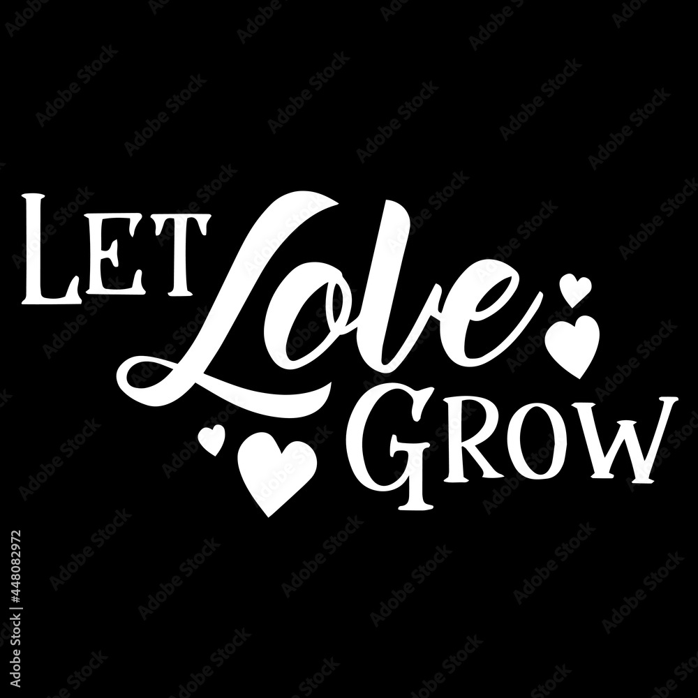 let love grow on black background inspirational quotes,lettering design  Stock Vector | Adobe Stock
