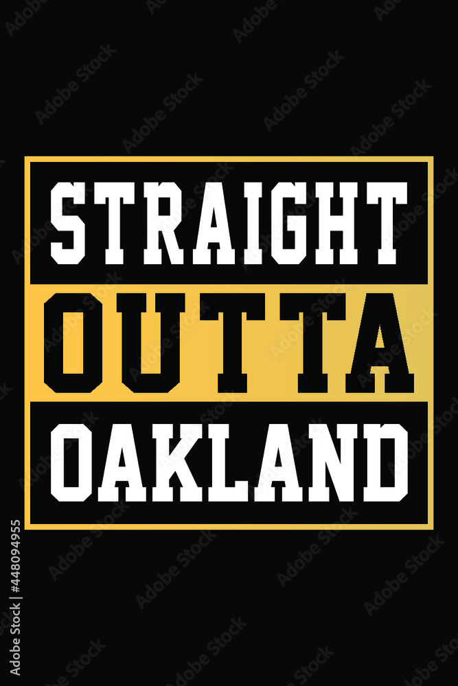 Straight Outta Oakland T-shirt Design
