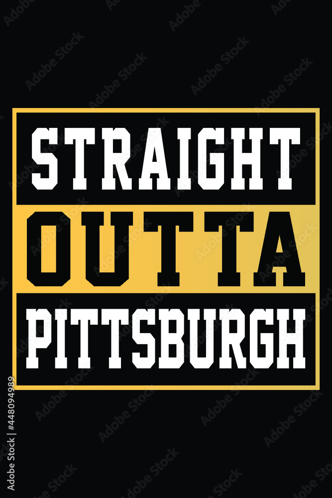 Fototapeta premium Straight Outta Pittsburgh T-shirt Design