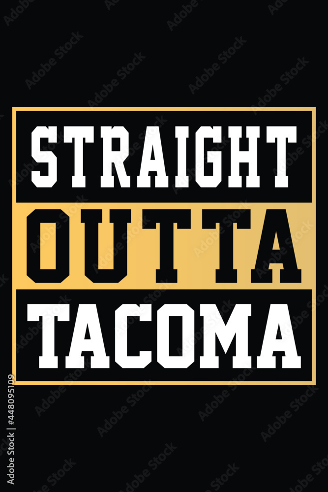 Fototapeta premium Straight Outta Tacoma T-shirt Design