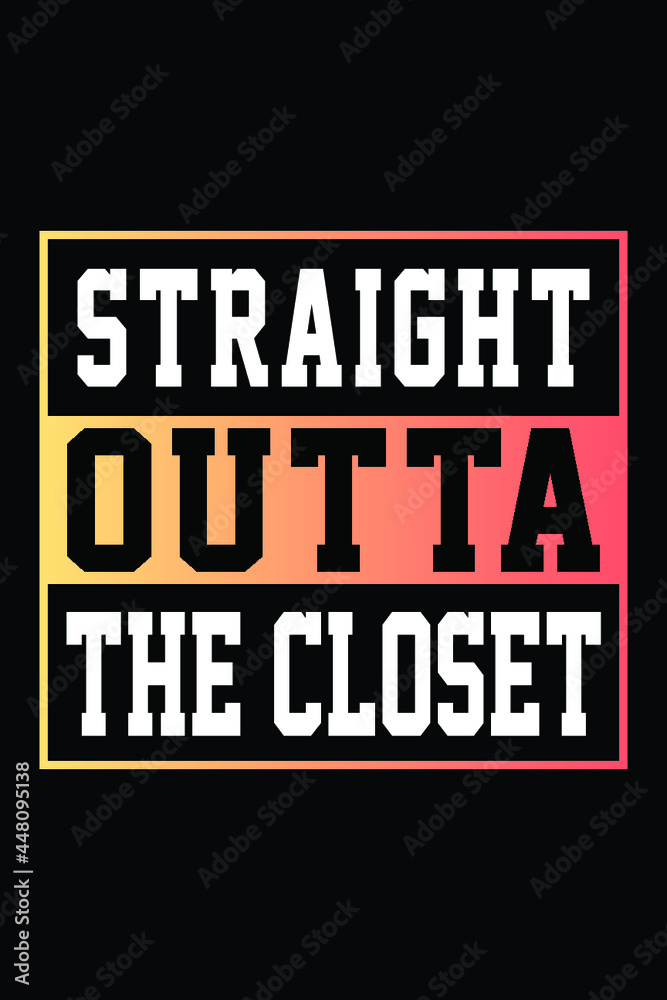 Fototapeta premium Straight Outta The Closet T-shirt Design