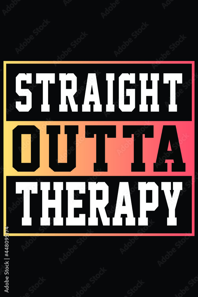 Straight Outta Therapy T-shirt Design