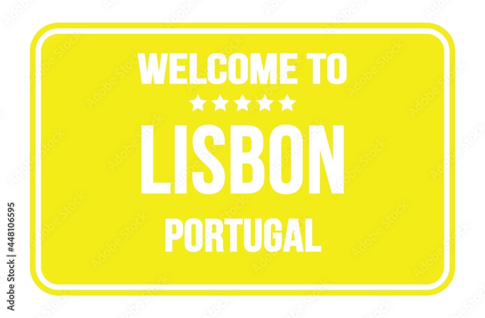 WELCOME TO LISBON - PORTUGAL, words written on yellow street sign stamp WELCOME TO LISBON - PORTUGAL, words written on yellow street sign stamp