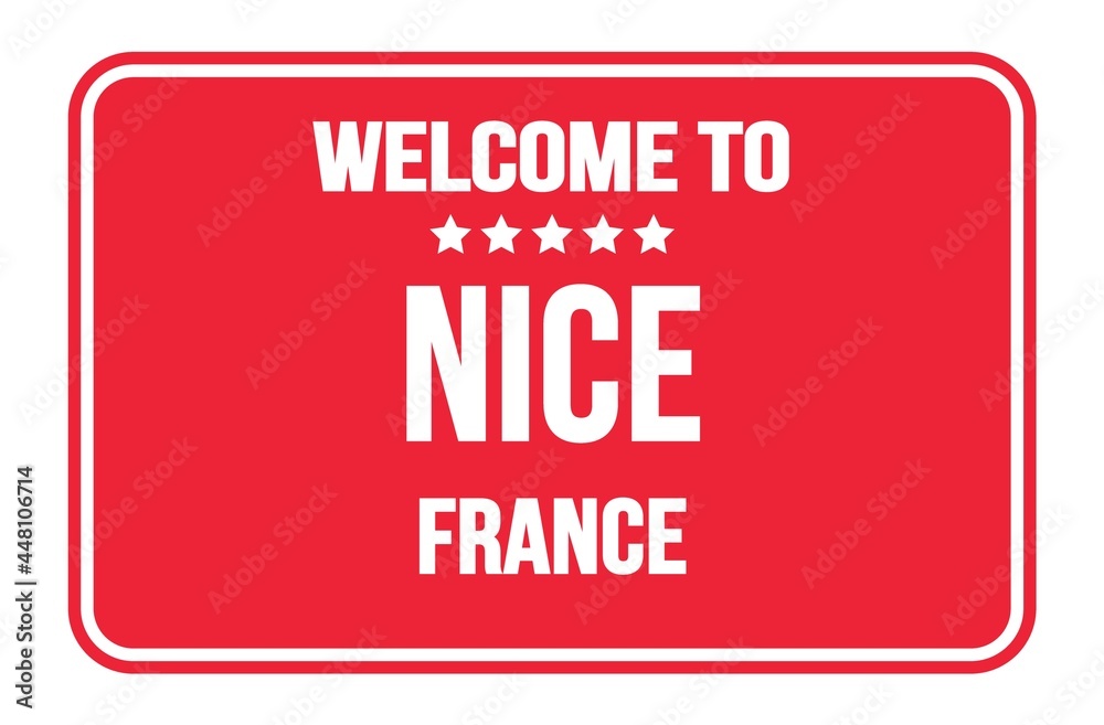 WELCOME TO NICE - FRANCE, words written on red street sign stamp WELCOME TO NICE - FRANCE, words written on red street sign stamp