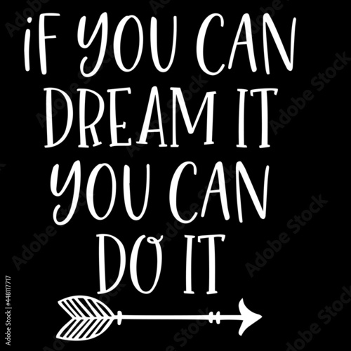 if you can dream it you can do it on black background inspirational quotes lettering design
