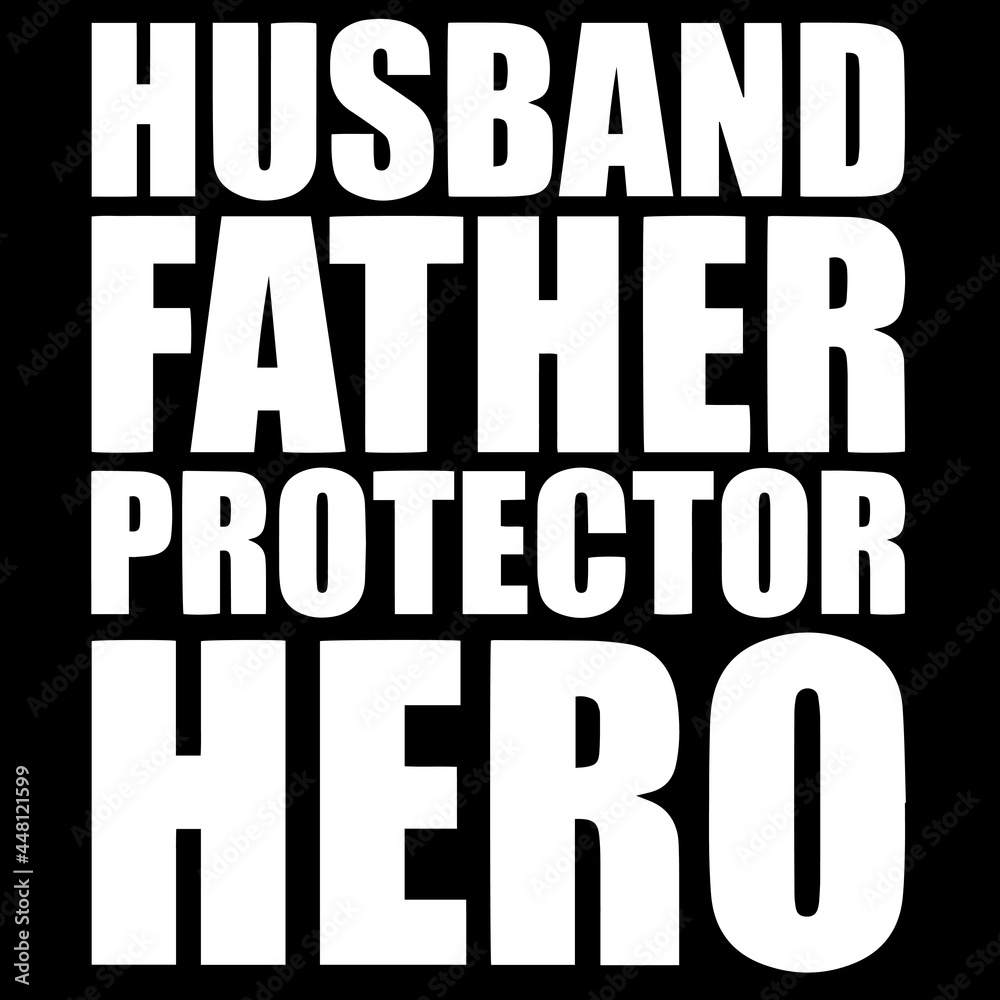 husband father protector hero on black background inspirational quotes,lettering design