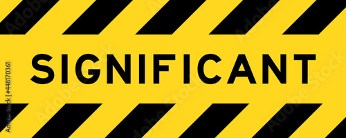 Yellow and black color with line striped label banner with word significant