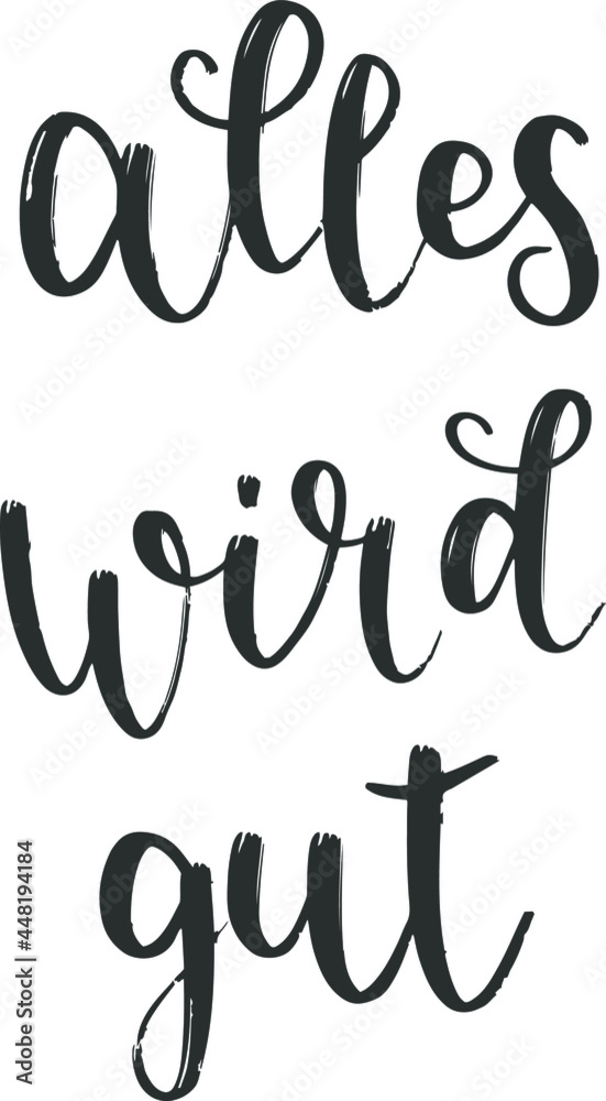 "Alles wird gut" hand drawn vector lettering in German, in English