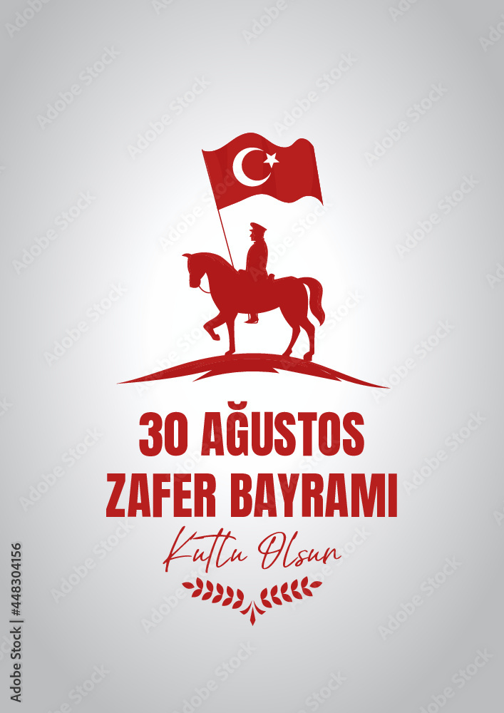 30 Ağustos Zafer Bayramı Türkiye - 30 August Victory Day of Turkey 30 Ağustos Zafer Bayramı Türkiye - 30 August Victory Day of Turkey