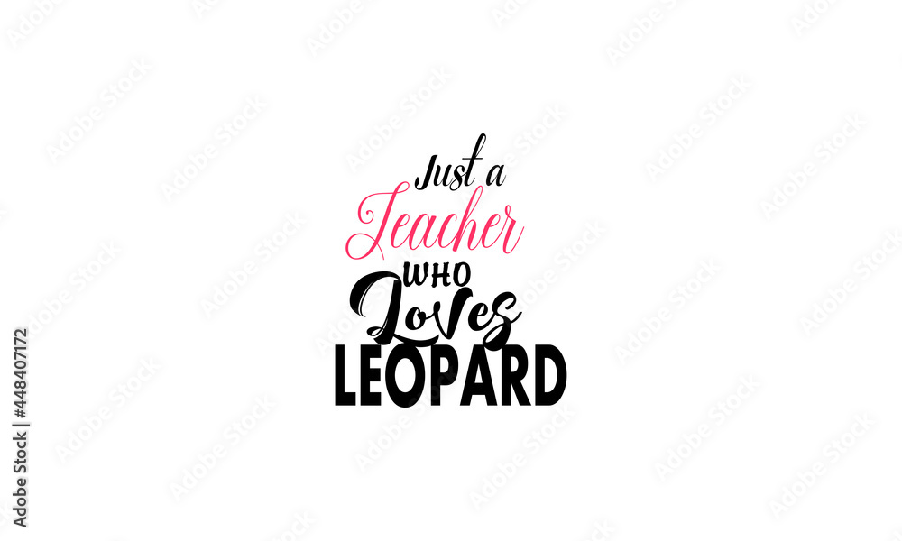 just a teacher who loves leopard