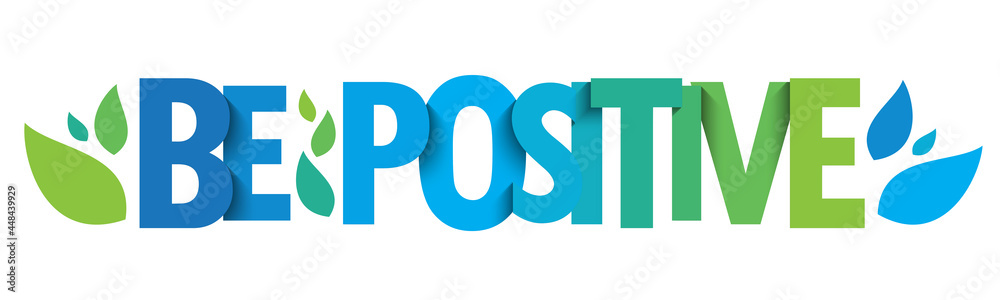 BE POSITIVE green and blue vector typography banner with leaves on white background BE POSITIVE green and blue vector typography banner with leaves on white background
