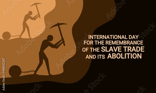 Vector illustration, silhouette of a worker with chains on his legs, as a banner or poster, International Day for the Remembrance of the Slave Trade and its Abolition.