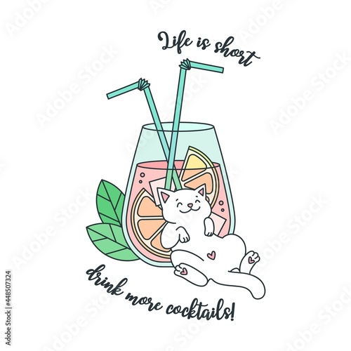 Life is short - drink more cocktails. Illustration of happy white cat lying near glass with orange cocktail decorated with mint leaves and cocktail tubes. Can be used as banner, flyer or menu cover.