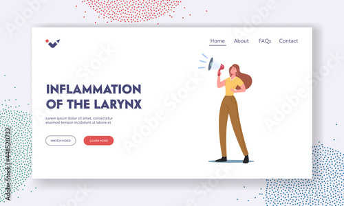 Inflammation of Larynx Landing Page Template. Female Character with Pain in Throat Yell to Loudspeaker. Sick Vocal Cords