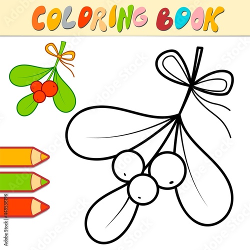 Coloring book or Coloring page for kids. Christmas Viscum and berries black and white vector